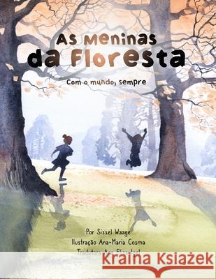 As meninas da floresta, Com o mundo, sempre (capa comum) Sissel Waage, Ana-Maria Cosma, Ana Elisa Igel 9781458393463