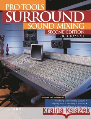 Pro Tools Surround Sound Mixing Rich Tozzoli 9781458400390 Hal Leonard Publishing Corporation