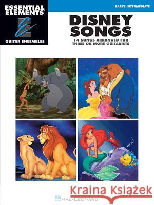 Disney Songs: Essential Elements Guitar Ensembles Early Intermediate Level Hal Leonard Publishing Corporation 9781458400871 Hal Leonard Publishing Corporation