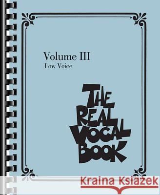 The Real Vocal Book, Volume 3: Low Voice Hal Leonard Publishing Corporation 9781458405784