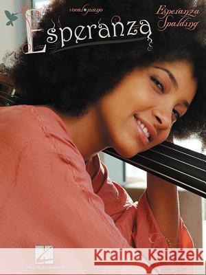 Esperanza Spalding - Esperanza: Esperanza Pvg Esperanza Spalding 9781458407801 Hal Leonard Corporation