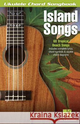 Island Songs: 66 Island Favorites Hal Leonard Publishing Corporation 9781458410986 Hal Leonard Corporation