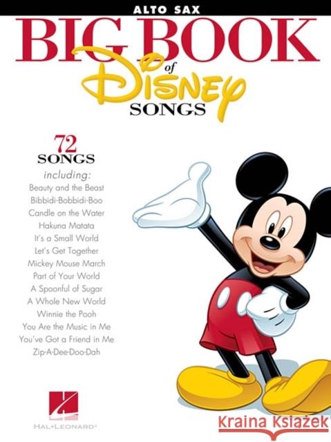 The Big Book of Disney Songs: 72 Songs - Alto Saxophone Hal Leonard Publishing Corporation 9781458411334 Hal Leonard Corporation