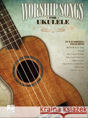 Worship Songs for Ukulele Hal Leonard Publishing Corporation 9781458415288