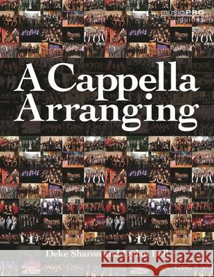 A Cappella Arranging Dylan Bell Deke Sharon 9781458416575