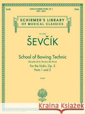 School of Bowing Technics, Op. 2, Parts 1 & 2 Otakar Sevcik, Philipp Mittell, Theodore Baker, Lopez Miranda 9781458421067