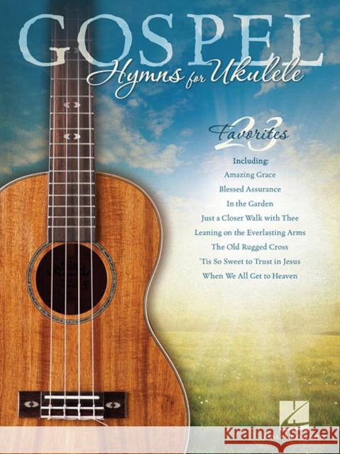 Gospel Hymns for Ukulele Hal Leonard Publishing Corporation 9781458423412 Hal Leonard Publishing Corporation