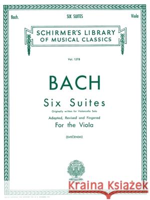 6 Suites: Schirmer Library of Classics Volume 1278 Viola Solo Johann Sebastian Bach Louis Svecenski 9781458426529 G. Schirmer, Inc.