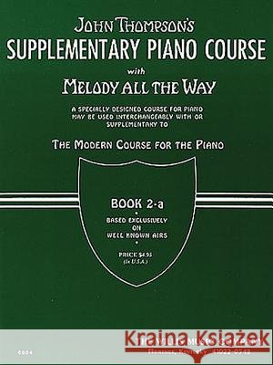 Melody All the Way - Book 2a: Later Elementary Level John Thompson 9781458426802