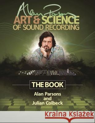Alan Parsons' Art & Science of Sound Recording: The Book Alan Parsons 9781458443199 Hal Leonard Corporation