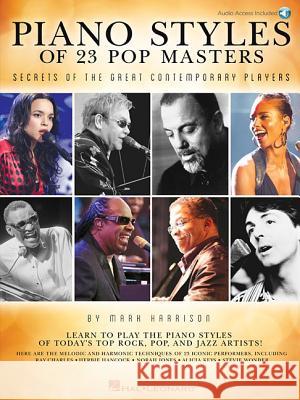 Piano Styles of 23 Pop Masters: Secrets of the Great Contemporary Players Mark Harrison 9781458451293 Hal Leonard Corporation