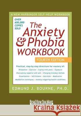 Anxiety & Phobia Workbook: 4th Edition (Large Print 16pt), Volume 1 Edmund J. Bournes 9781458720368 ReadHowYouWant