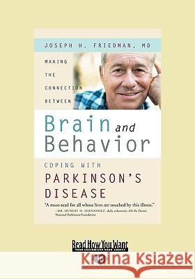 Making the Connection Between Brain and Behavior: Coping with Parkinson's Disease (Easyread Large Edition) Joseph H. Friedman 9781458739766