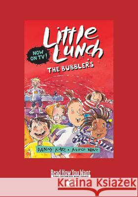 The Bubblers: Little Lunch series (Large Print 16pt) Katz, Danny 9781458743701