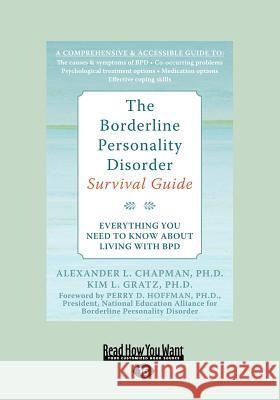 The Borderline Personality Disorder: Everything You Need to Know about Living with Bpd (Large Print 16pt) Kim Gratz Chapman Alex  9781458755117 ReadHowYouWant.com Ltd