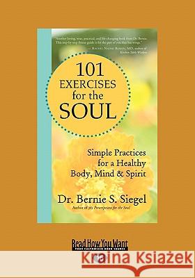 101 Exercises for the Soul: A Divine Workout Plan for Body, Mind, and Spirit Dr Bernie S 9781458758163 ReadHowYouWant