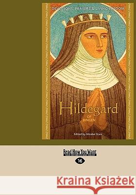 Hildegard of Bingen: Devotions, Prayers & Living Wisdom Mirabai Starr 9781458765673 ReadHowYouWant