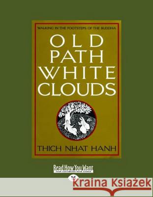 Old Path White Clouds [Large Print Volume 1 of 2]: Walking in the Footsteps of the Buddha Hanh, Thich Nhat 9781458768155 ReadHowYouWant
