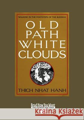 Old Path White Clouds [Large Print Volume 2 of 2]: Walking in the Footsteps of the Buddha Hanh, Thich Nhat 9781458768254