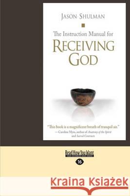 The Instruction Manual for Receiving God Jason Shulman 9781458769978