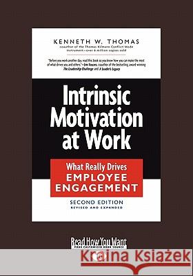 Intrinsic Motivation at Work: What Really Drives Employee Engagement (Large Print 16pt) Kenneth W 9781458777515 ReadHowYouWant