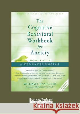 The Cognitive Behavioral Workbook for Anxiety (Second Edition): A Step-By-Step Program (Large Print 16pt) William J. Knaus 9781458793829
