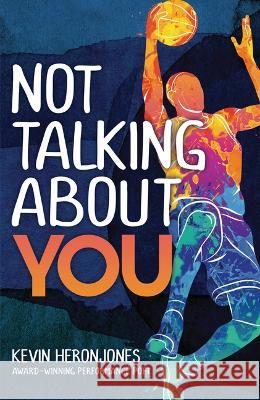 Not Talking about You Kevin Heronjones 9781459417076 Lorimer Children & Teens