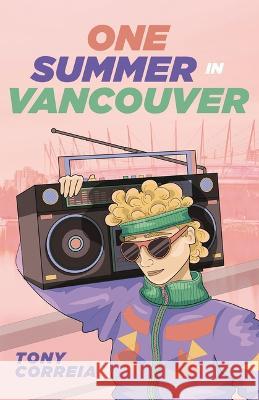 That Vancouver Summer Tony Correia 9781459417168 Lorimer Children & Teens