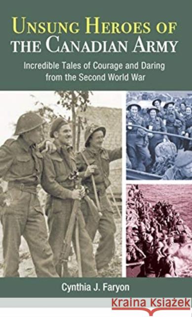 Unsung Heroes of the Canadian Army Cynthia J. Faryon 9781459506237 Formac Publishing,Canada