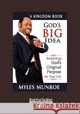 God's Big Idea: Reclaiming God's Original Purpose for Your Life Myles Munroe 9781459600386 ReadHowYouWant