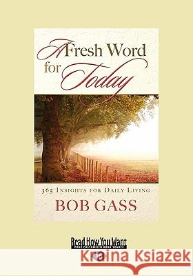 A Fresh Word for Today: 365 Insights for Daily Living (Large Print 16pt) Bob Gass 9781459606395
