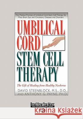 Umbilical Cord Stem Cell Therapy: The Gift of Healing from Healthy Newborns (Large Print 16pt) David A. Steenblock 9781459611894 ReadHowYouWant