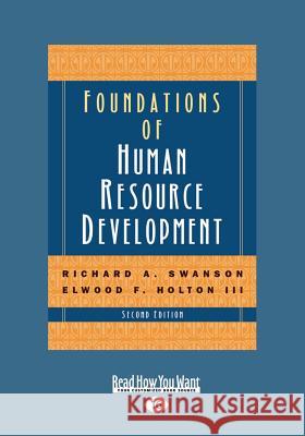 Foundations of Human Resource Development (2nd Edition) (Large Print 16pt) Elwood F Richard A 9781459614802 ReadHowYouWant