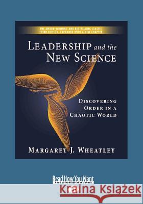 Leadership and the New Science: Discovering Order in a Chaotic World (Large Print 16pt) Margaret Wheatley 9781459625174