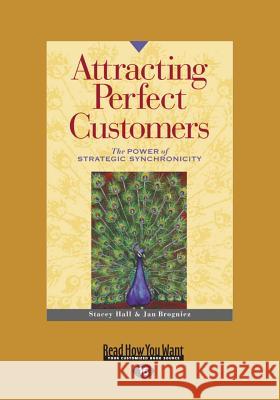 Attracting Perfect Customers: The Power of Strategic Synchronicity (Large Print 16pt) Jan Brogniez Stacey Hall 9781459625907