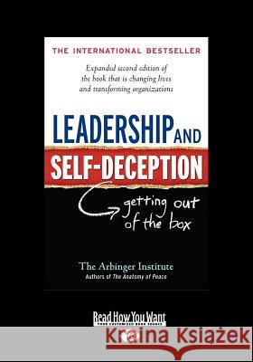 Leadership and Self-Deception: Getting Out of the Box (Large Print 16pt) Arbinger Institute 9781459626188 ReadHowYouWant