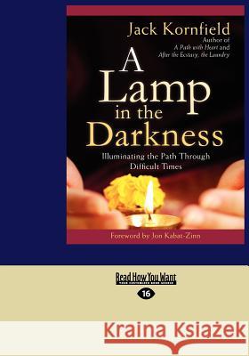 A Lamp in the Darkness: Illuminating the Path Through Difficult Times (Large Print 16pt) Jack Kornfield 9781459627673