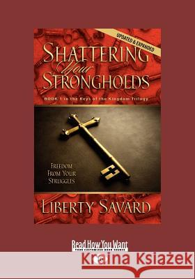 Shattering Your Strongholds (Large Print 16pt) Liberty Savard 9781459633261