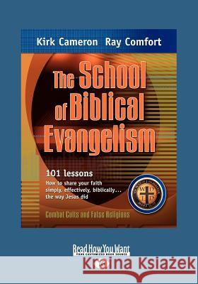 The School of Biblical Evangelism: 101 Lessons How to Share Your Faith Simply, Effectively, Biblically ... the Way Jesus Did (Large Print 16pt) Ray Comfort 9781459646391