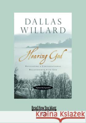Hearing God, Updated and Expanded: Developing a Conversational Relationship with God (Large Print 16pt) Dallas Willard 9781459652668