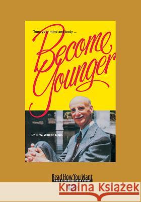 Become Younger (Large Print 16pt) Norman W. Walker 9781459665316