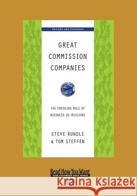 Great Commission Companies: The Emerging Role of Business in Missions (Revised Edition) (Large Print 16pt) Steve Rundle Tom Steffen 9781459665859 ReadHowYouWant