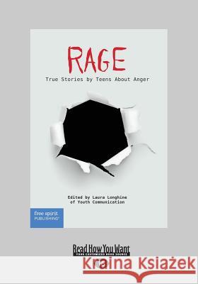 Rage: True Stories by Teens About Anger (Large Print 16pt) Youth Communication, Laura Longhine of 9781459694903