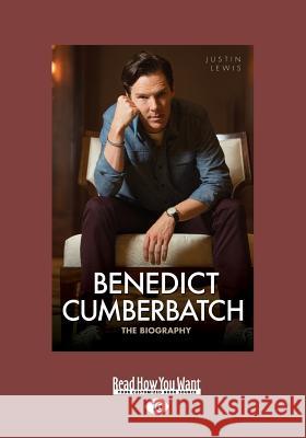 Benedict Cumberbatch: The Biography (Large Print 16pt) Justin Lewis 9781459695177