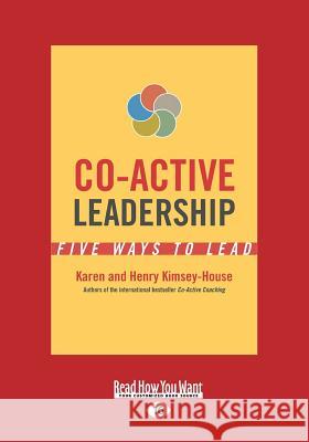 Co-Active Leadership: Five Ways to Lead (Large Print 16pt) Karen Kimsey-House Henry Kimsey-House 9781459697522 ReadHowYouWant