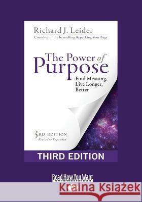 The Power of Purpose: Find Meaning, Live Longer, Better (Third Edition) (Large Print 16pt) Richard J. Leider 9781459697546