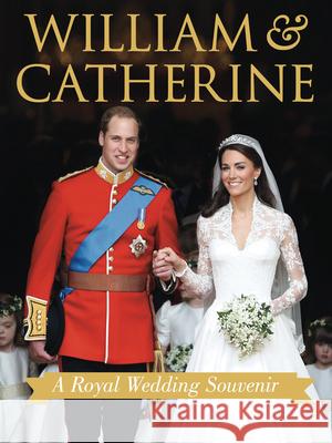 William & Catherine: A Royal Wedding Souvenir Annie Bullen Brian Hoey 9781459701144
