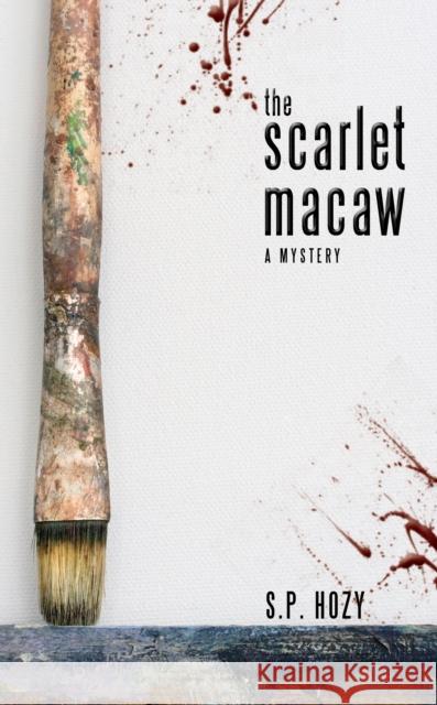 The Scarlet Macaw S. P. Hozy Hozy S 9781459705982 Dundurn Group