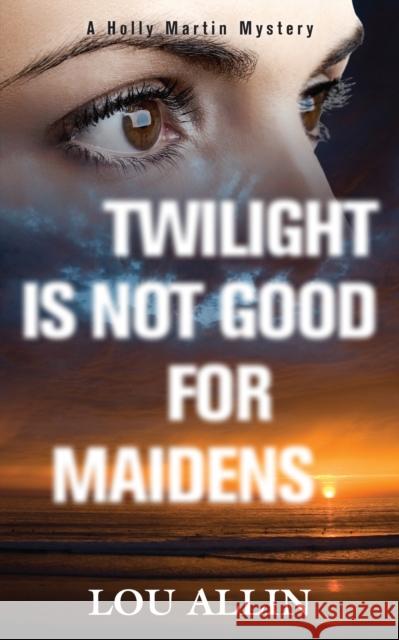 Twilight Is Not Good for Maidens Lou Allin Allin Lou 9781459706019 Dundurn Group