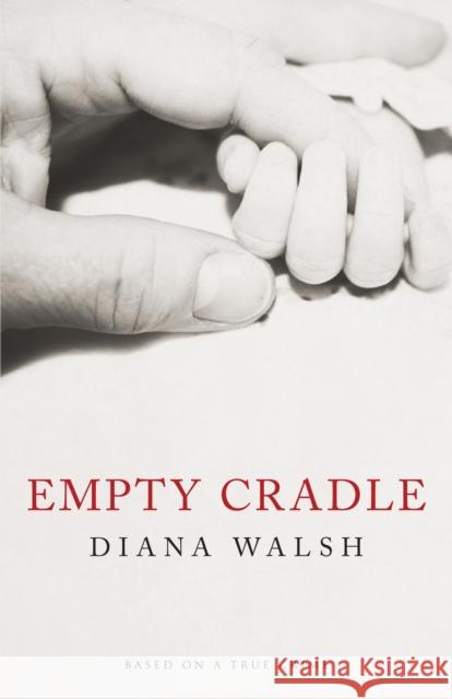 Empty Cradle Diana Walsh 9781459706576